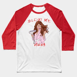 Blow Me Away Baseball T-Shirt